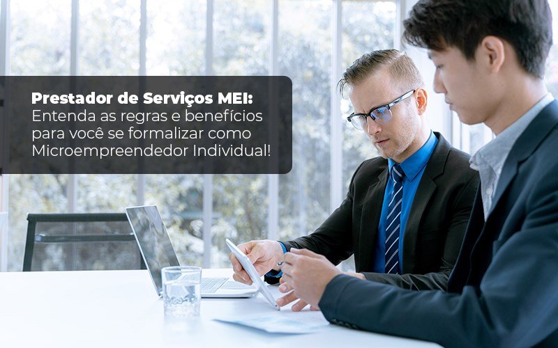 Prestador De Serviços Mei Entenda As Regras E Benefícios Para Você Se Formalizar Como Microempreendedor Individual Blog Liz Assessoria Financeira - Contabilidade em Lauro de Freitas | BM Cont