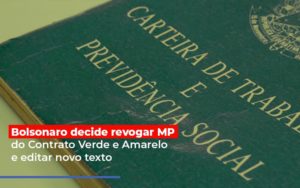 Bolsonaro Decide Revogar Mp Do Contrato Verde E Amarelo E Editar Novo Texto - Contabilidade em Lauro de Freitas | BM Cont