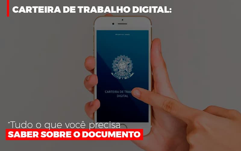 Carteira De Trabalho Digital Tudo O Que Voce Precisa Saber Sobre O Documento - Contabilidade em Lauro de Freitas | BM Cont