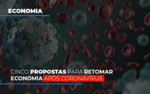 Cinco Propostas Para Retomar Economia Apos Coronavirus - Contabilidade em Lauro de Freitas | BM Cont