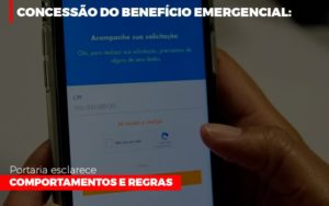 Concessao Do Beneficio Emergencial Portaria Esclarece Comportamentos E Regras - Contabilidade em Lauro de Freitas | BM Cont