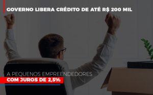 Governo Libera Credito De Ate 200 Mil A Pequenos Empreendedores Com Juros - Contabilidade em Lauro de Freitas | BM Cont