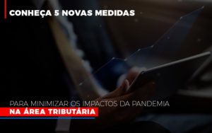 Medidas Para Minimizar Os Impactos Da Pandemia Na Area Tributaria Abrir Empresa Simples - Contabilidade em Lauro de Freitas | BM Cont