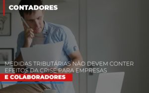 Medidas Tributarias Nao Devem Conter Efeitos Da Crise Para Empresas E Colaboradores - Contabilidade em Lauro de Freitas | BM Cont