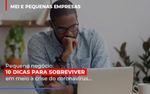 Pequeno Negocio Dicas Para Sobreviver Em Meio A Crise Do Coronavirus Abrir Empresa Simples - Contabilidade em Lauro de Freitas | BM Cont