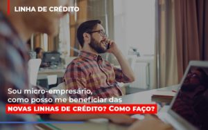 Sou Micro Empresario Com Posso Me Beneficiar Das Novas Linas De Credito - Contabilidade em Lauro de Freitas | BM Cont