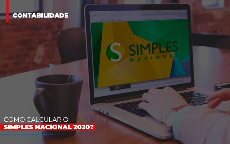 Como Calcular O Simples Nacional 2020 - Contabilidade em Lauro de Freitas | BM Cont