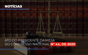 Ato Do Presidente Da Mesa Do Congresso Nacional N 44 De 2020 Abrir Empresa Simples - Contabilidade em Lauro de Freitas | BM Cont