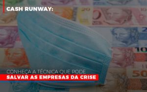 Cash Runway Conheca A Tecnica Que Pode Salvar As Empresas Da Crise - Contabilidade em Lauro de Freitas | BM Cont