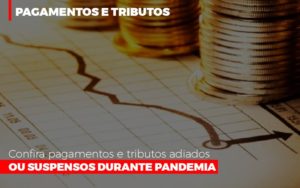 Confira Pagamentos E Tributos Adiados Ou Suspensos Durante Pandemia 2 - Contabilidade em Lauro de Freitas | BM Cont