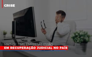 Mais De 7 Mil Empresas Estao Em Recuperacao Judicial No Pais - Contabilidade em Lauro de Freitas | BM Cont