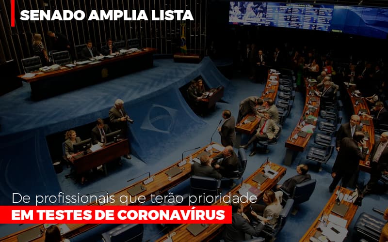 Senado Amplia Lista De Profissionais Que Terao Prioridade Em Testes De Coronavirus - Contabilidade em Lauro de Freitas | BM Cont