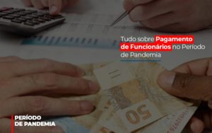 Tudo Sobre Pagamento De Funcionarios No Periodo De Pandemia - Contabilidade em Lauro de Freitas | BM Cont