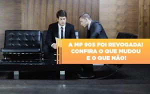 A Mp 905 Foi Revogada Confira O Que Mudou E O Que Nao - Contabilidade em Lauro de Freitas | BM Cont