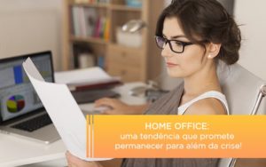 Home Office Uma Tendencia Que Promete Permanecer Para Alem Da Crise - Contabilidade em Lauro de Freitas | BM Cont