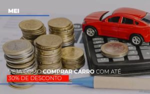 Mei Veja Como Comprar Carro Com Ate 30 De Desconto - Contabilidade em Lauro de Freitas | BM Cont