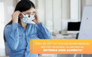 Mei Mais De 327 Mil Pessoas Aderiram Ao Regime Durante A Pandemia - Contabilidade em Lauro de Freitas | BM Cont