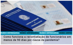 Como Funciona A Recontratacao De Funcionarios Em Menos De 90 Dias Por Causa Da Pandemia - Contabilidade em Lauro de Freitas | BM Cont