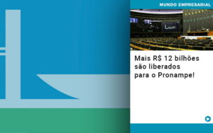 Mais De R S 12 Bilhoes Sao Liberados Para Pronampe - Contabilidade em Lauro de Freitas | BM Cont