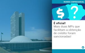 E Oficial Mais Duas Mps Que Facilitam A Obtencao De Credito Foram Sancionadas - Contabilidade em Lauro de Freitas | BM Cont