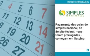 Pagamento Das Guias Do Simples Nacional, De âmbito Federal, Que Foram Prorrogadas Começam Em Outubro. Abrir Empresa Simples - Contabilidade em Lauro de Freitas | BM Cont