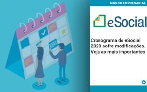 Cronograma Do E Social 2020 Sofre Modificacoes Veja As Mais Importantes - Contabilidade em Lauro de Freitas | BM Cont