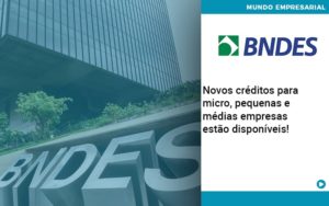 Novos Creditos Para Micro Pequenas E Medias Empresas Estao Disponiveis - Contabilidade em Lauro de Freitas | BM Cont