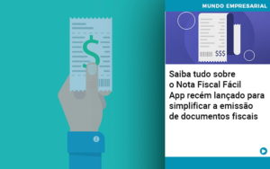 Saiba Tudo Sobre Nota Fiscal Facil App Recem Lancado Para Simplificar A Emissao De Documentos Fiscais - Contabilidade em Lauro de Freitas | BM Cont