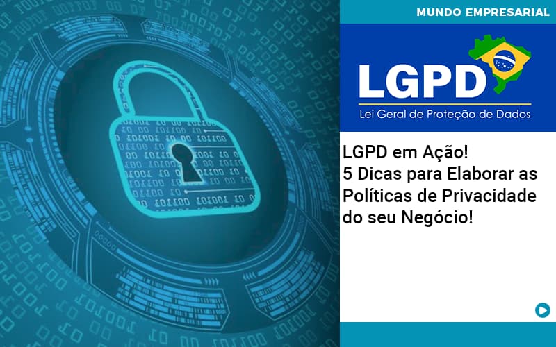 Lgpd Em Acao 5 Dicas Para Elaborar As Politicas De Privacidade Do Seu Negocio - Contabilidade em Lauro de Freitas | BM Cont