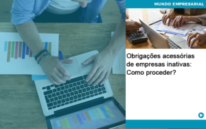 Obrigacoes Acessorias De Empresas Inativas Como Proceder Abrir Empresa Simples - Contabilidade em Lauro de Freitas | BM Cont