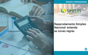 Reparcelamento Simples Nacional Entenda As Novas Regras - Contabilidade em Lauro de Freitas | BM Cont