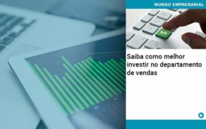 Saiba Como Melhor Investir No Departamento De Vendas - Contabilidade em Lauro de Freitas | BM Cont