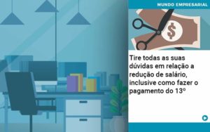 Tire Todas As Suas Duvidas Em Relacao A Reducao De Salario Inclusive Como Fazer O Pagamento Do 13 Abrir Empresa Simples - Contabilidade em Lauro de Freitas | BM Cont