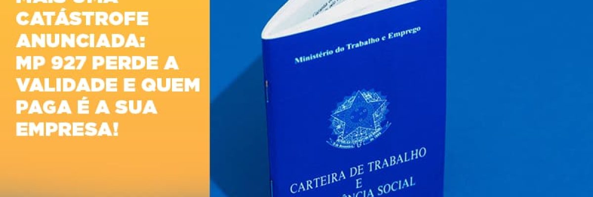 Mais Uma Catastrofe Anunciada Mp 927 Perde A Validade E Quem Paga E A Sua Empresa - Contabilidade em Lauro de Freitas | BM Cont