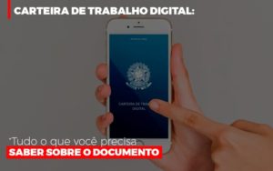 Carteira De Trabalho Digital Tudo O Que Voce Precisa Saber Sobre O Documento - Contabilidade em Lauro de Freitas | BM Cont