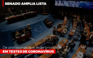 Senado Amplia Lista De Profissionais Que Terao Prioridade Em Testes De Coronavirus - Contabilidade em Lauro de Freitas | BM Cont