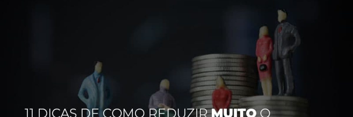 11 Dicas De Como Reduzir Muito O Custo Da Sua Empresa - Contabilidade em Lauro de Freitas | BM Cont