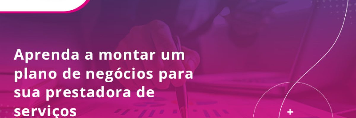 Aprenda A Montar Um Plano De NegÓcios Para Sua Prestadora De ServiÇos Blog - Contabilidade em Lauro de Freitas | BM Cont