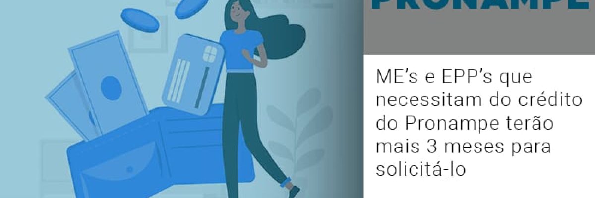 Me S E Epp S Que Necessitam Do Credito Pronampe Terao Mais 3 Meses Para Solicita Lo - Contabilidade em Lauro de Freitas | BM Cont