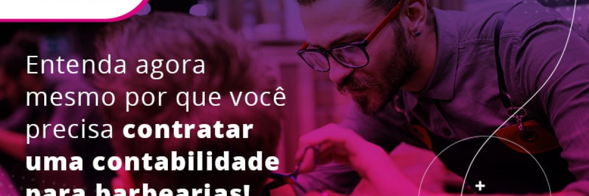 Entenda Agora Mesmo Por Que Voce Precisa Contratar Uma Contabilidade Para Barbearias Blog - Contabilidade em Lauro de Freitas | BM Cont
