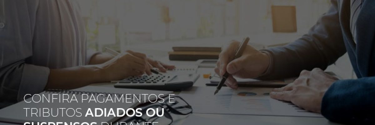 Confira Pagamentos E Tributos Adiados Ou Suspensos Durante A Pandemia - Contabilidade em Lauro de Freitas | BM Cont