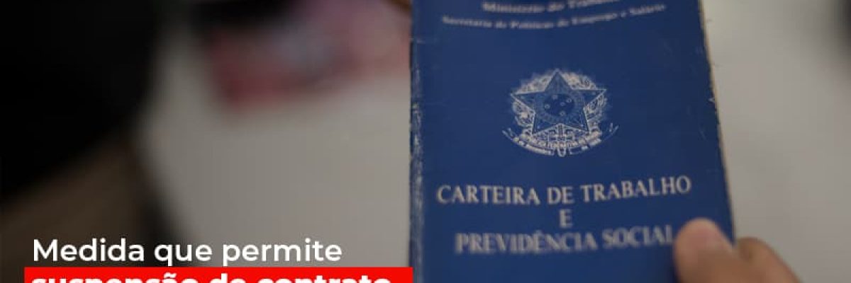 Medida Que Permite Suspensao De Contrato De Trabalho E Prorrogada - Contabilidade em Lauro de Freitas | BM Cont