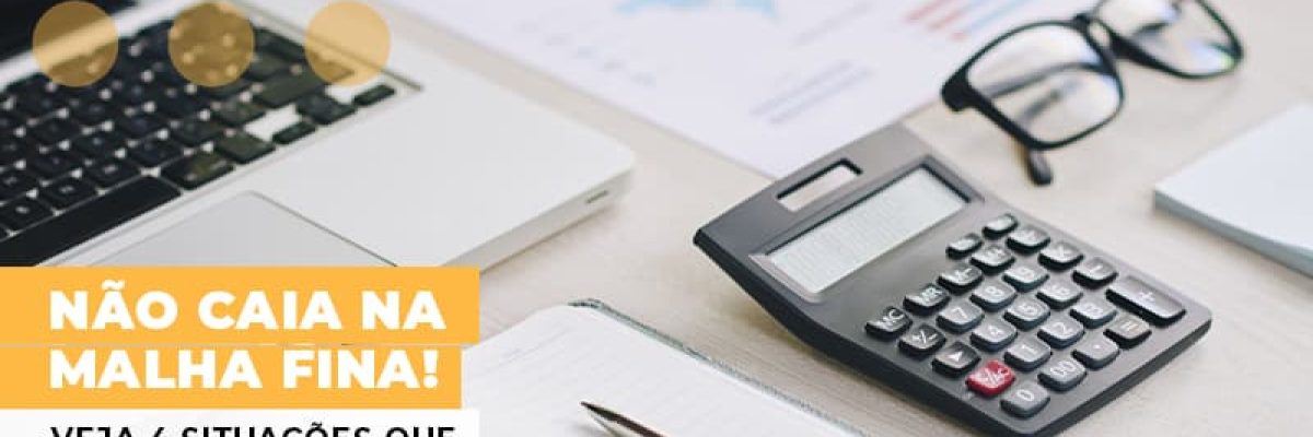 Nao Caia Na Malha Fina Veja 4 Situacoes Que Voce Precisa Evitar - Contabilidade em Lauro de Freitas | BM Cont