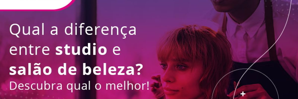 Qual A Diferenca Entre Studio E Salao De Beleza Descubra Qual O Melhor Blog - Contabilidade em Lauro de Freitas | BM Cont
