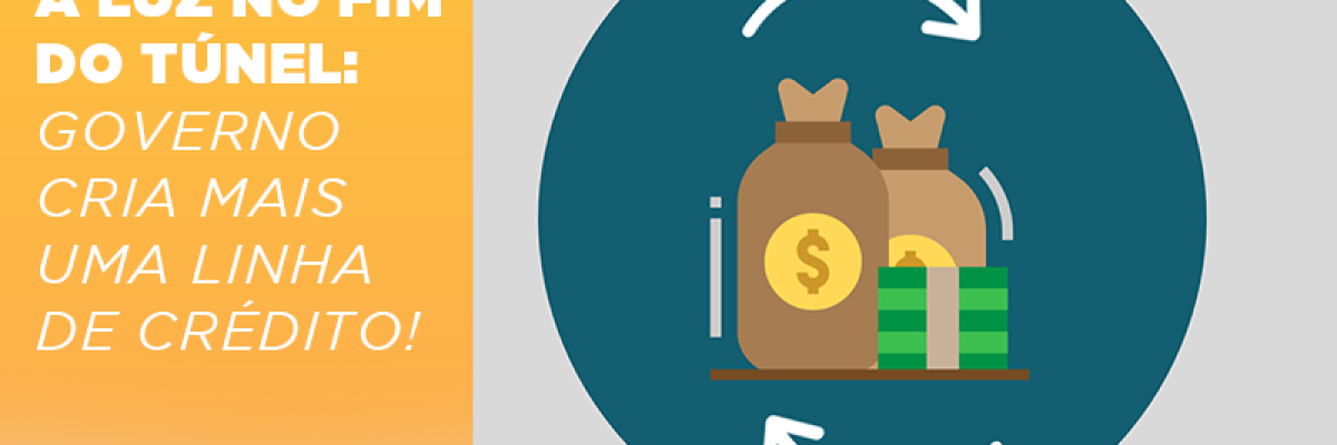 A Luz No Fim Do Tunel Governo Cria Mais Uma Linha De Credito - Contabilidade em Lauro de Freitas | BM Cont