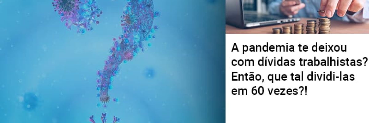 A Pandemia Te Deixou Com Dividas Trabalhistas Entao Que Tal Dividi Las Em 60 Vezes - Contabilidade em Lauro de Freitas | BM Cont