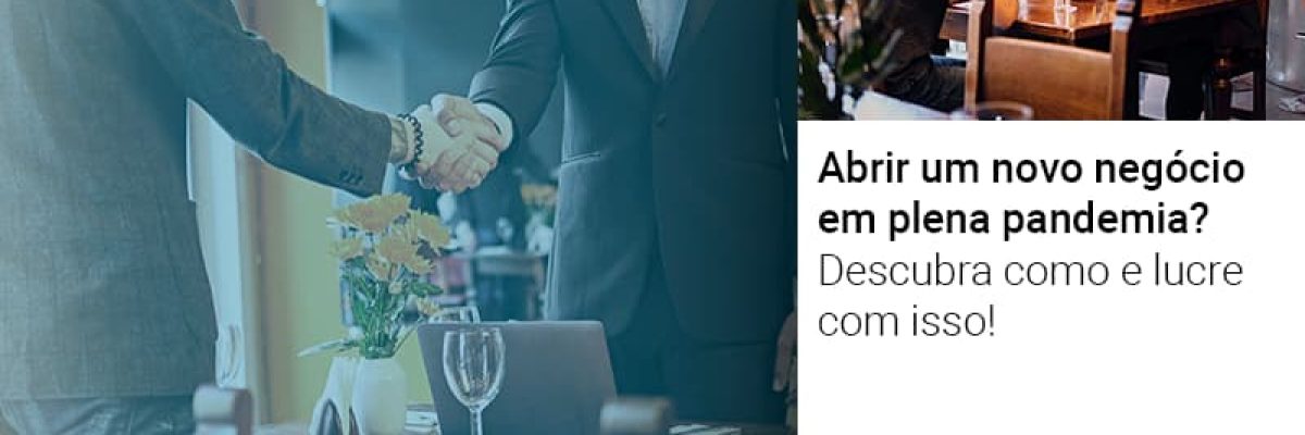 Abrir Um Novo Negocio Em Plena Pandemia Descubra Como E Lucre Com Isso - Contabilidade em Lauro de Freitas | BM Cont