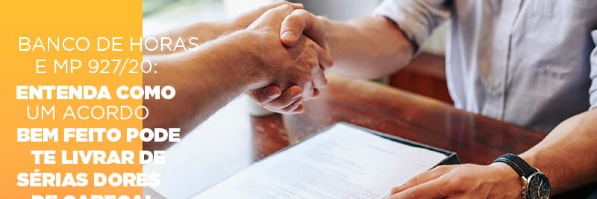 Banco De Horas E Mp 927 20 Entenda Como Um Acordo Bem Feito Pode Te Livrar De Serias Dores De Cabeca - Contabilidade em Lauro de Freitas | BM Cont