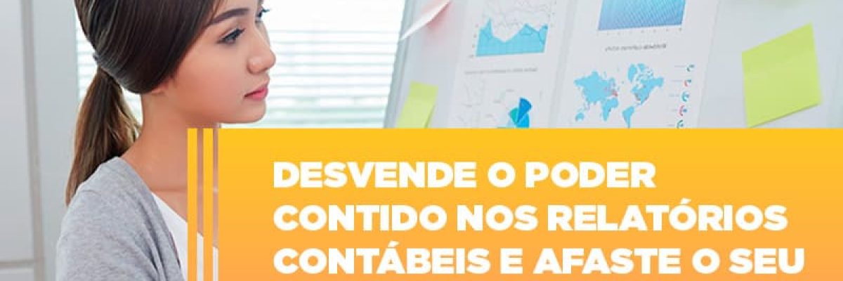 Desvende O Poder Contido Nos Relatorios Contabeis E Afaste O Seu Negocio Da Crise - Contabilidade em Lauro de Freitas | BM Cont
