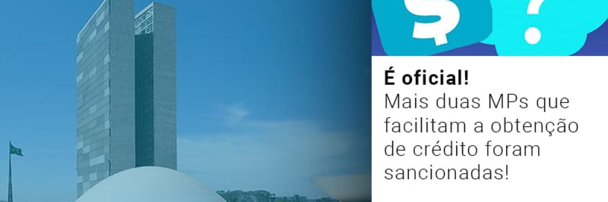 E Oficial Mais Duas Mps Que Facilitam A Obtencao De Credito Foram Sancionadas - Contabilidade em Lauro de Freitas | BM Cont